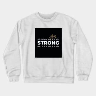 Stay strong Crewneck Sweatshirt